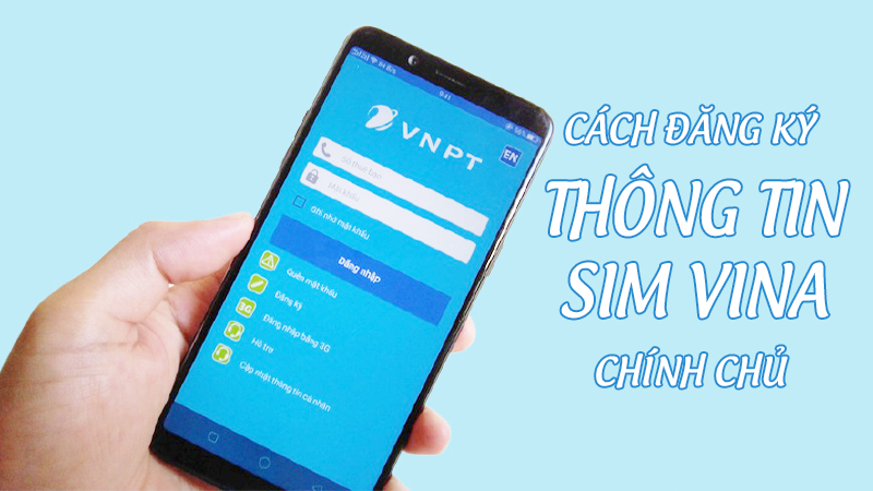 Hướng dẫn cách đăng ký thông tin sim Vinaphone chính chủ