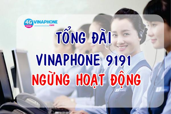 Tổng đài Vinaphone 9191 ngừng hoạt động