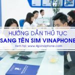 Hướng dẫn thủ tục sang tên cho Sim Vinaphone