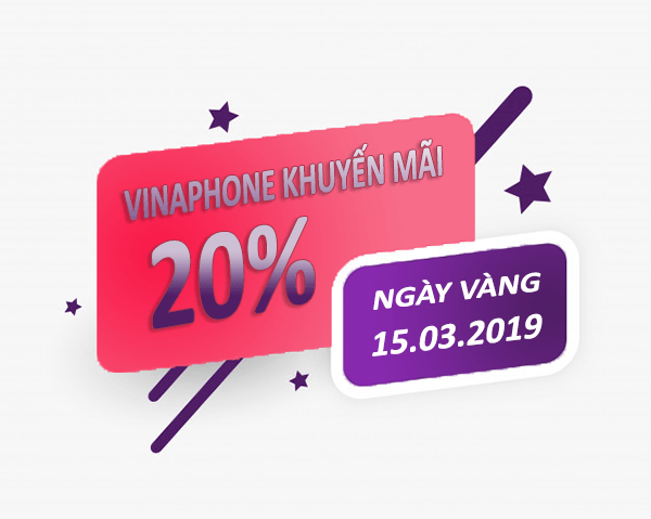 Vinaphone khuyến mãi ngày 15/3/2019 tặng 20% giá trị thẻ nạp