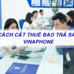 Cách cắt thuê bao trả sau Vinaphone