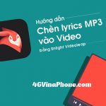 Hướng dẫn cách chèn lyric MP3 vào video miễn phí