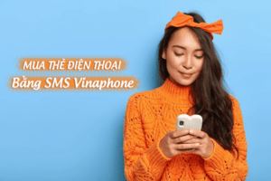 Hướng dẫn mua thẻ điện thoại bằng SMS Vinaphone nhanh chóng