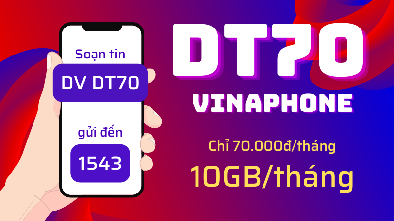 Đăng ký gói cước DT70 Vinaphone có ngay 10GB 1 tháng 