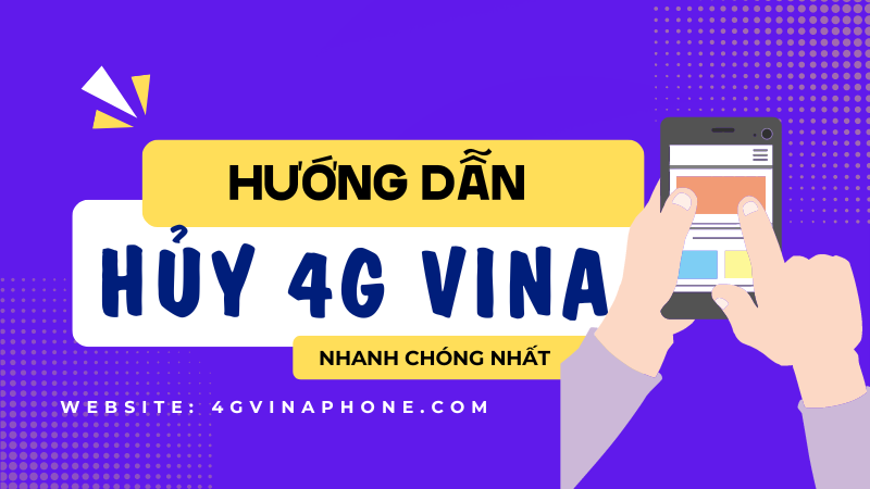 Hướng dẫn cách hủy 4G Vinaphone nhanh nhất