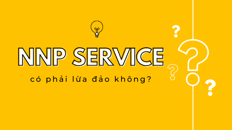 NNP Service là gì? Có phải lừa đảo?