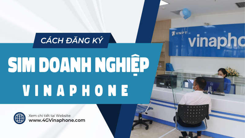 Cách đăng ký sim doanh nghiệp Vinaphone theo quy định mới 