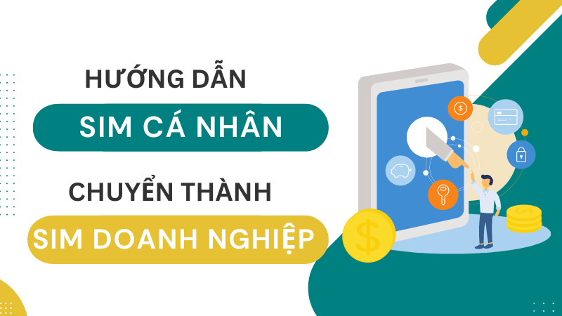 Hướng dẫn cách chuyển sim cá nhân thành sim doanh nghiệp Vinaphone