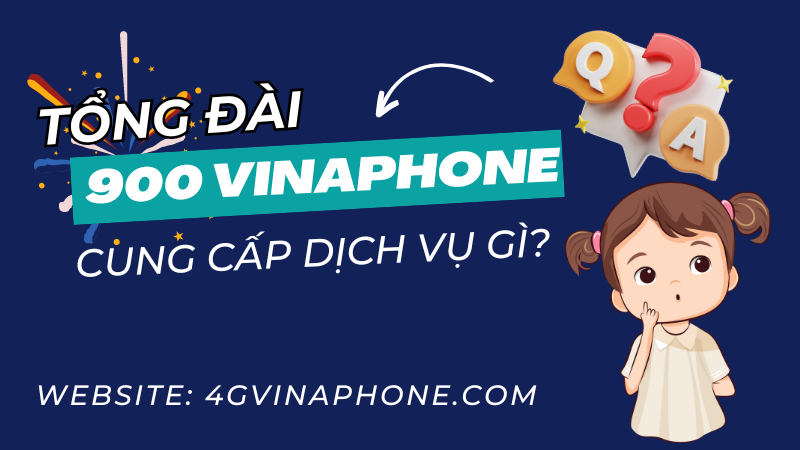 Tổng đài 900 Vinaphone là gì?