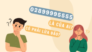 Số điện thoại 0289999555 là của ai? Có phải là số lừa đảo không?