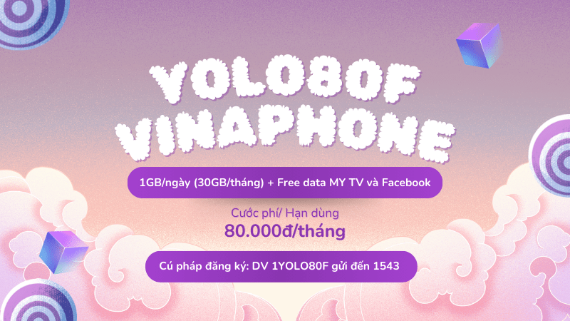 Cách đăng ký gói cước YOLO80F Vinaphone nhận 30GB data, truy cập Facebook và MY TV