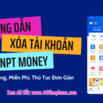 Cách xóa tài khoản ví VNPT Money nhanh chóng nhất